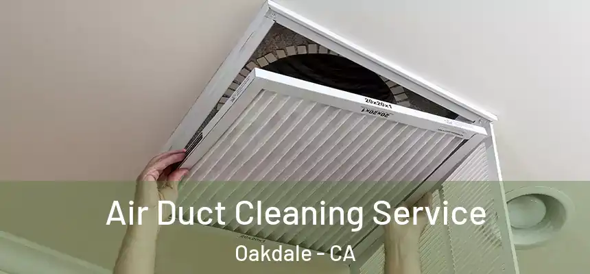 Air Duct Cleaning Service Oakdale - CA