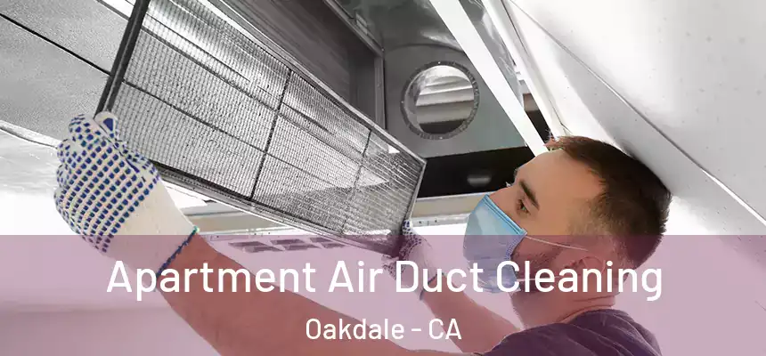 Apartment Air Duct Cleaning Oakdale - CA