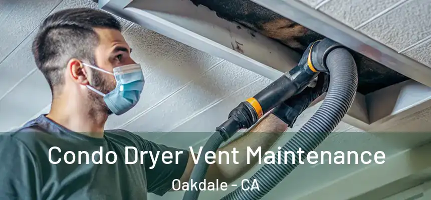  Condo Dryer Vent Maintenance Oakdale - CA