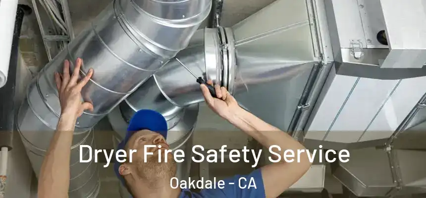  Dryer Fire Safety Service Oakdale - CA
