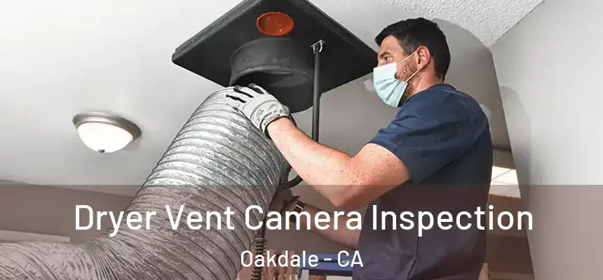  Dryer Vent Camera Inspection Oakdale - CA