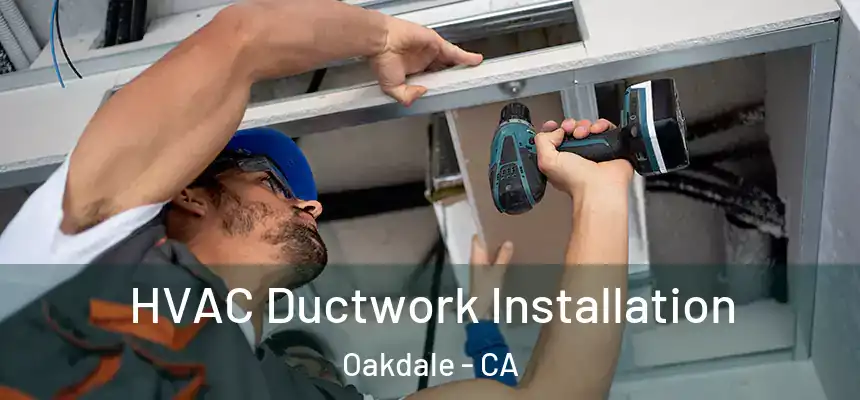  HVAC Ductwork Installation Oakdale - CA