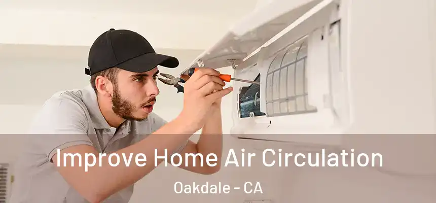  Improve Home Air Circulation Oakdale - CA